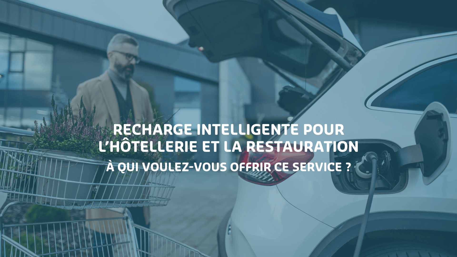 Recharge intelligente pour le retail & l’horeca : AC ou DC, quelle solution pour vos clients ?